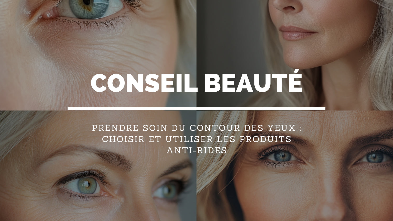 Prendre Soin du Contour des Yeux : choisir et utiliser les Produits Anti-Rides