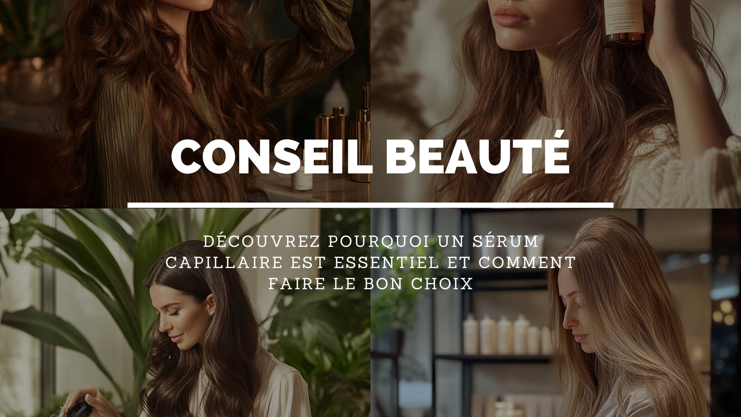 Pourquoi utiliser un sérum pour cheveux et comment choisir le bon ?