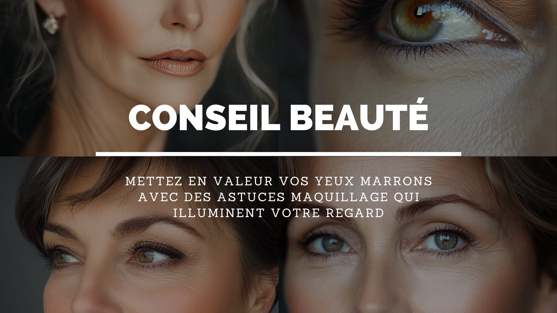 Quels Conseils de maquillage pour Sublimer les Yeux Marrons ?