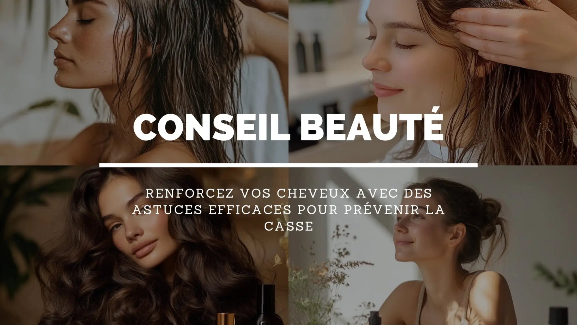 Comment renforcer ses cheveux et éviter la casse ?